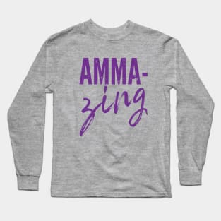 Amma-zing Long Sleeve T-Shirt